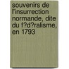 Souvenirs De L'Insurrection Normande, Dite Du F?D?Ralisme, En 1793 door Fr?d?ric Vaultier
