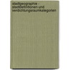 Stadtgeographie - Stadtdefinitionen Und Verdichtungsraumkategorien by Kim Holger Opel