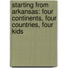 Starting From Arkansas: Four Continents, Four Countries, Four Kids door Robert B. Stobaugh