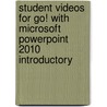 Student Videos For Go! With Microsoft Powerpoint 2010 Introductory door Shelley Gaskin