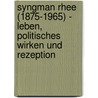 Syngman Rhee (1875-1965) - Leben, Politisches Wirken Und Rezeption door Dominik Heck