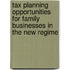 Tax Planning Opportunities for Family Businesses in the New Regime