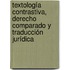 Textología contrastiva, derecho comparado y traducción jurídica