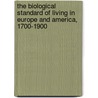 The Biological Standard Of Living In Europe And America, 1700-1900 door John Komlos