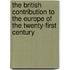 The British Contribution to the Europe of the Twenty-first Century