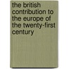 The British Contribution to the Europe of the Twenty-first Century door Nicholas Mann