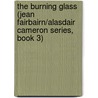 The Burning Glass (Jean Fairbairn/Alasdair Cameron Series, Book 3) door Lillian Stewart Carl
