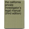 The California Private Investigator's Legal Manual (Third Edition) by David D. Queen