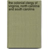 The Colonial Clergy Of Virginia, North Carolina And South Carolina by Weis