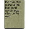 The Essential Guide To The Best (And Worst) Legal Sites On The Web by Robert J. Ambrogi
