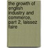 The Growth Of English Industry And Commerce, Part 2, Laissez Faire