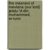 The Mesnevi Of Mevlana (Our Lord) Jelalu-'d-Din, Muhammed, Er-Rumi door Sir James W. Redhouse