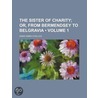 The Sister Of Charity (Volume 1); Or, From Bermendsey To Belgravia by Annie Emma Armstrong [Challice