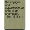 The Voyages And Explorations Of Samuel De Champlain, 1604-1616 (1) by Samuel De Champlain