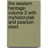 The Western Heritage: Volume 2 With Myhistorylab And Pearson Etext door Steven M. Ozment