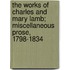 The Works Of Charles And Mary Lamb; Miscellaneous Prose, 1798-1834