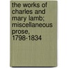 The Works Of Charles And Mary Lamb; Miscellaneous Prose, 1798-1834 door Charles Lamb