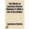 The Works Of Laurence Sterne (Volume 2); With A Life Of The Author door Laurence Sterne