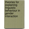 Theories For Explaining Linguistic Behaviour In Gender Interaction door Jan H. Hauptmann