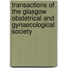 Transactions Of The Glasgow Obstetrical And Gynaecological Society door Glasgow Obstetrical and Society