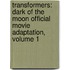 Transformers: Dark Of The Moon Official Movie Adaptation, Volume 1