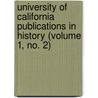 University Of California Publications In History (Volume 1, No. 2) door California University