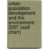 Urban Population Development And The Environment 2007 (Wall Chart)