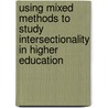 Using Mixed Methods To Study Intersectionality In Higher Education by Ir (institutional Research)