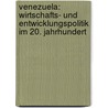 Venezuela: Wirtschafts- Und Entwicklungspolitik Im 20. Jahrhundert door Verena Brunner