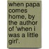 When Papa Comes Home, By The Author Of 'When I Was A Little Girl'.