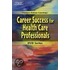 Workbook to Accompany Career Success for Health Care Professionals