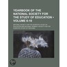 Yearbook Of The National Society For The Study Of Education (6-10) by National Society for Education