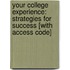 Your College Experience: Strategies For Success [With Access Code]