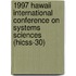 1997 Hawaii International Conference on Systems Sciences (Hicss-30)