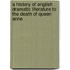 A History Of English Dramatic Literature To The Death Of Queen Anne
