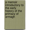 A Memoir Introductory To The Early History Of The Primacy Of Armagh door Robert King