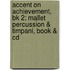 Accent On Achievement, Bk 2: Mallet Percussion & Timpani, Book & Cd