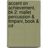 Accent On Achievement, Bk 2: Mallet Percussion & Timpani, Book & Cd door Mark Williams