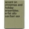Accent On Christmas And Holiday Ensembles: E-Flat Alto Sax/Bari Sax by Mark Williams