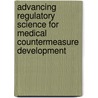 Advancing Regulatory Science For Medical Countermeasure Development door theresa Wizemann