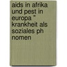 Aids In Afrika Und Pest In Europa " Krankheit Als Soziales Ph Nomen door Johanna Sarre