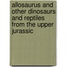 Allosaurus And Other Dinosaurs And Reptiles From The Upper Jurassic door David West