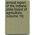 Annual Report Of The Indiana State Board Of Agriculture (Volume 10)