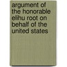 Argument Of The Honorable Elihu Root On Behalf Of The United States door Elihu Root