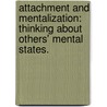 Attachment And Mentalization: Thinking About Others' Mental States. door Kelly Rae Wilson