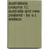 Australasia (Volume 1); Australia And New Zealand - By A.R. Wallace