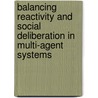 Balancing Reactivity And Social Deliberation In Multi-Agent Systems door J. Wendler