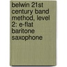 Belwin 21St Century Band Method, Level 2: E-Flat Baritone Saxophone by Jack Bullock