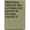 Bibliothque Raisonne Des Ouvrages Des Savans De L'Europe, Volume 31 by Willem Jacob 'S. Gravesande