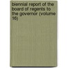 Biennial Report Of The Board Of Regents To The Governor (Volume 16) door University Of Nebraska Board Regents